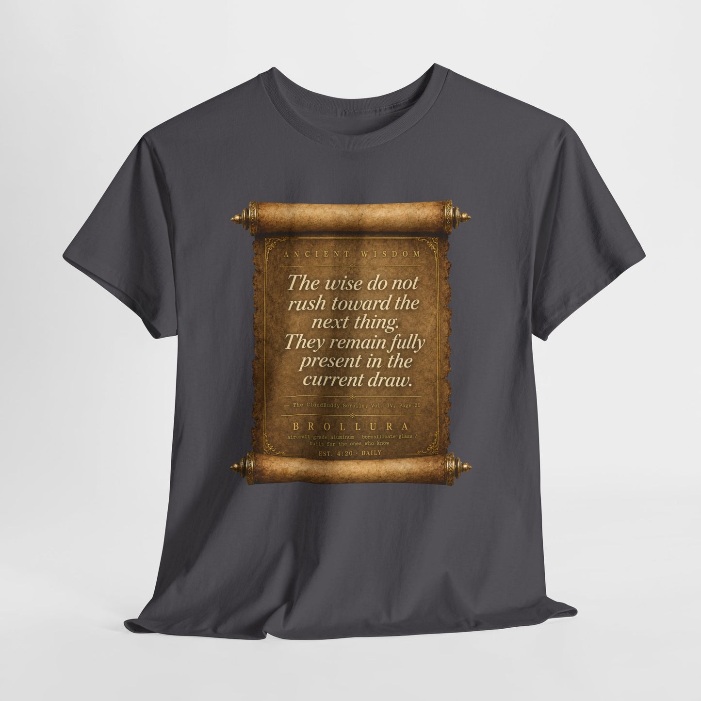 Inspirational Scroll Quote T-Shirt — "The wise do not rush toward the next thing"