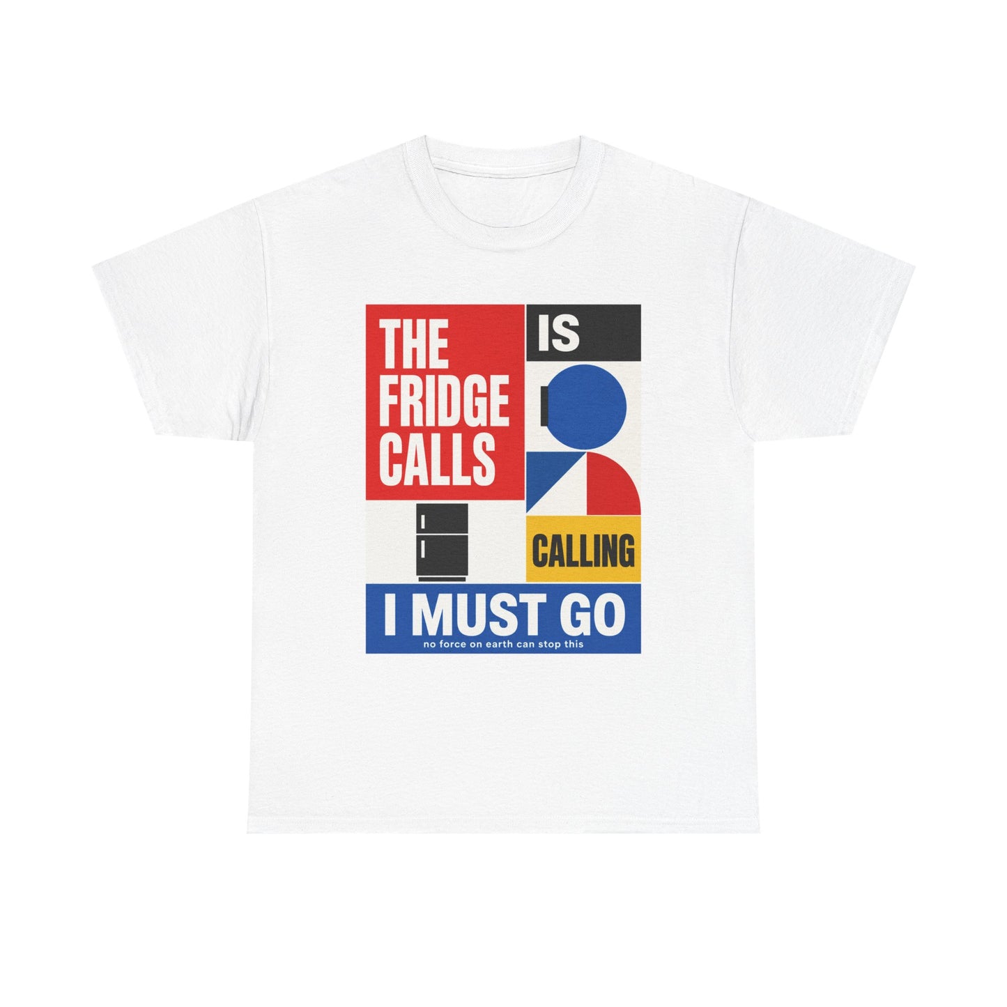 Funny T-Shirt — "The Fridge Is Calling I Must Go" Graphic Tee
