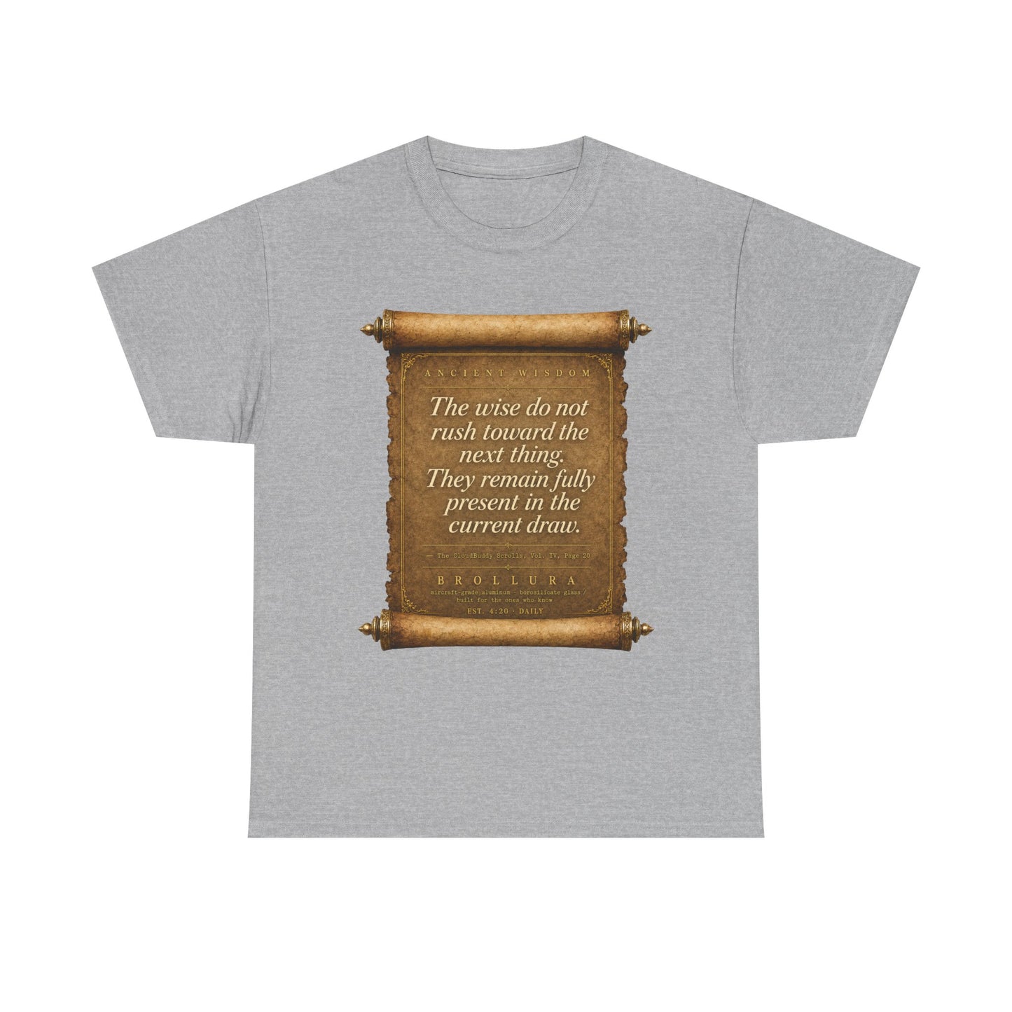 Inspirational Scroll Quote T-Shirt — "The wise do not rush toward the next thing"