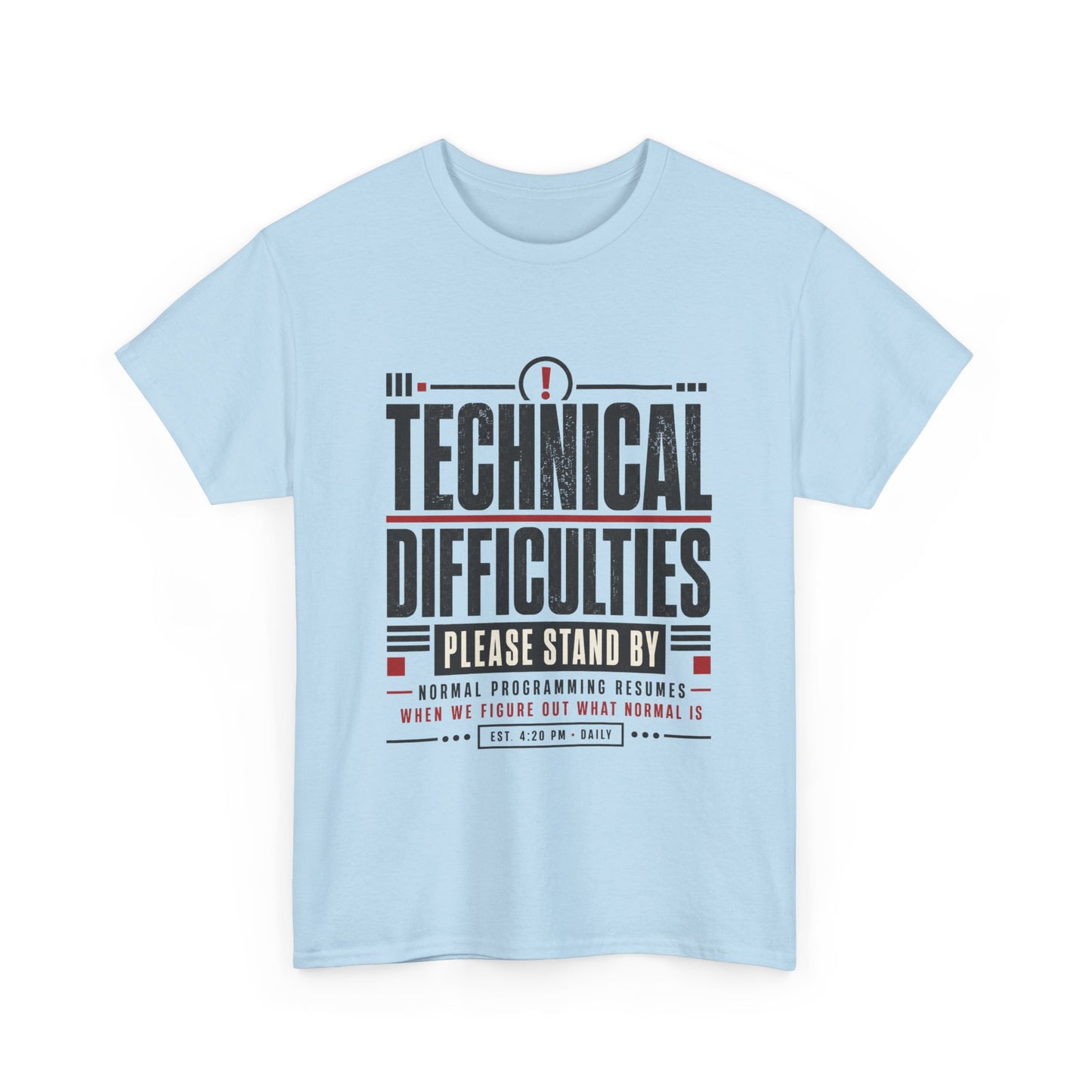 Funny Technical Difficulties Tee — "Please Stand By" Graphic T-Shirt