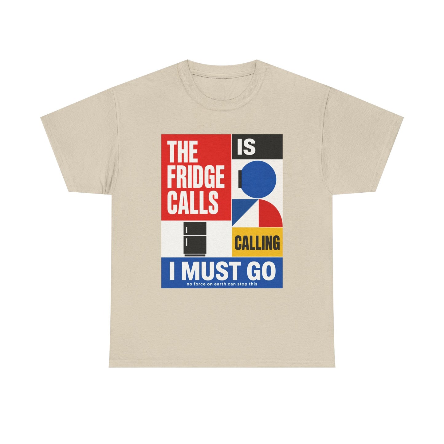 Funny T-Shirt — "The Fridge Is Calling I Must Go" Graphic Tee