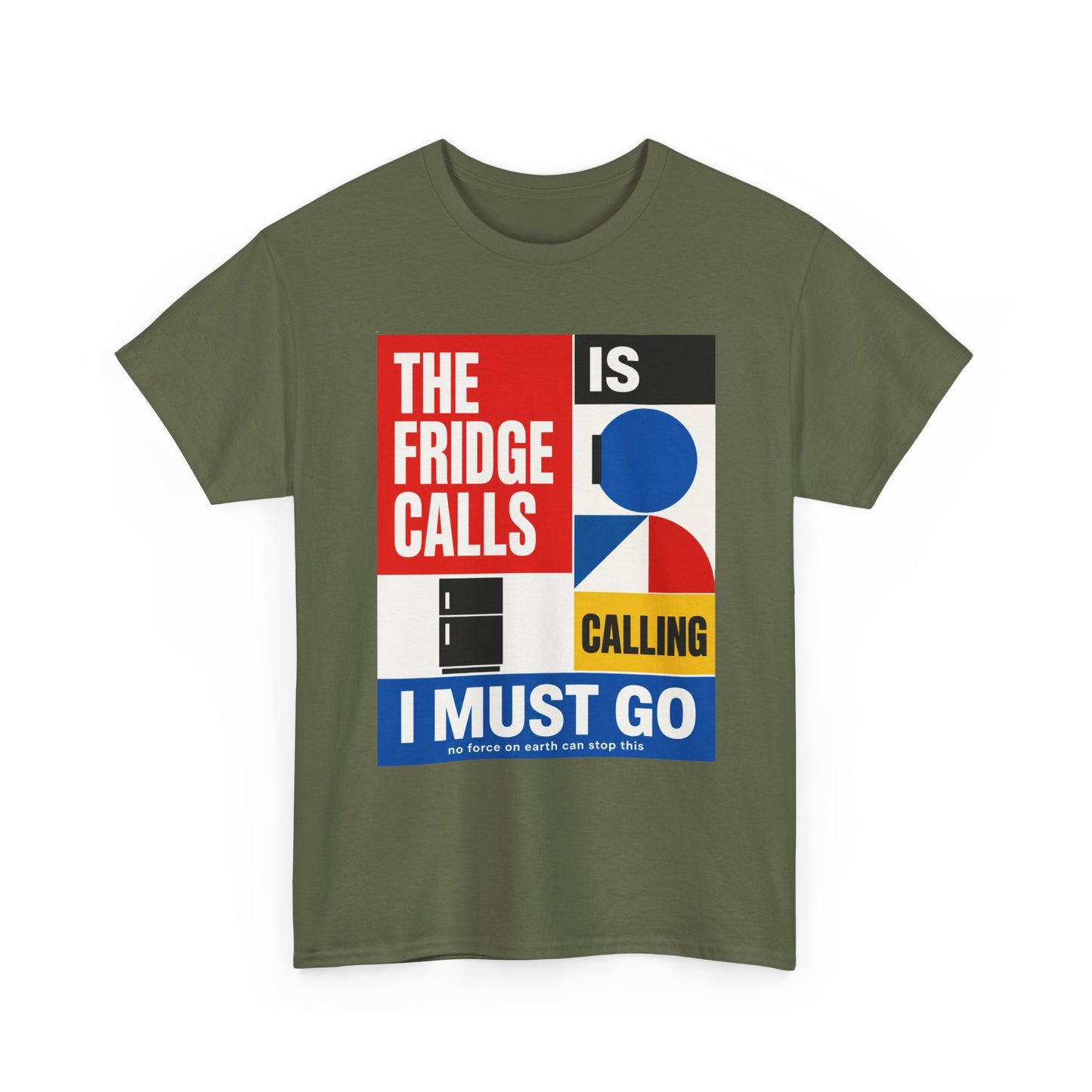 Funny T-Shirt — "The Fridge Is Calling I Must Go" Graphic Tee