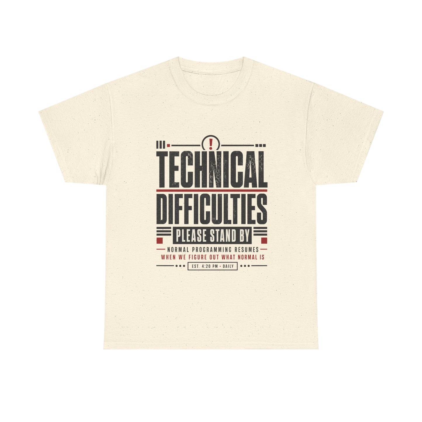 Funny Technical Difficulties Tee — "Please Stand By" Graphic T-Shirt