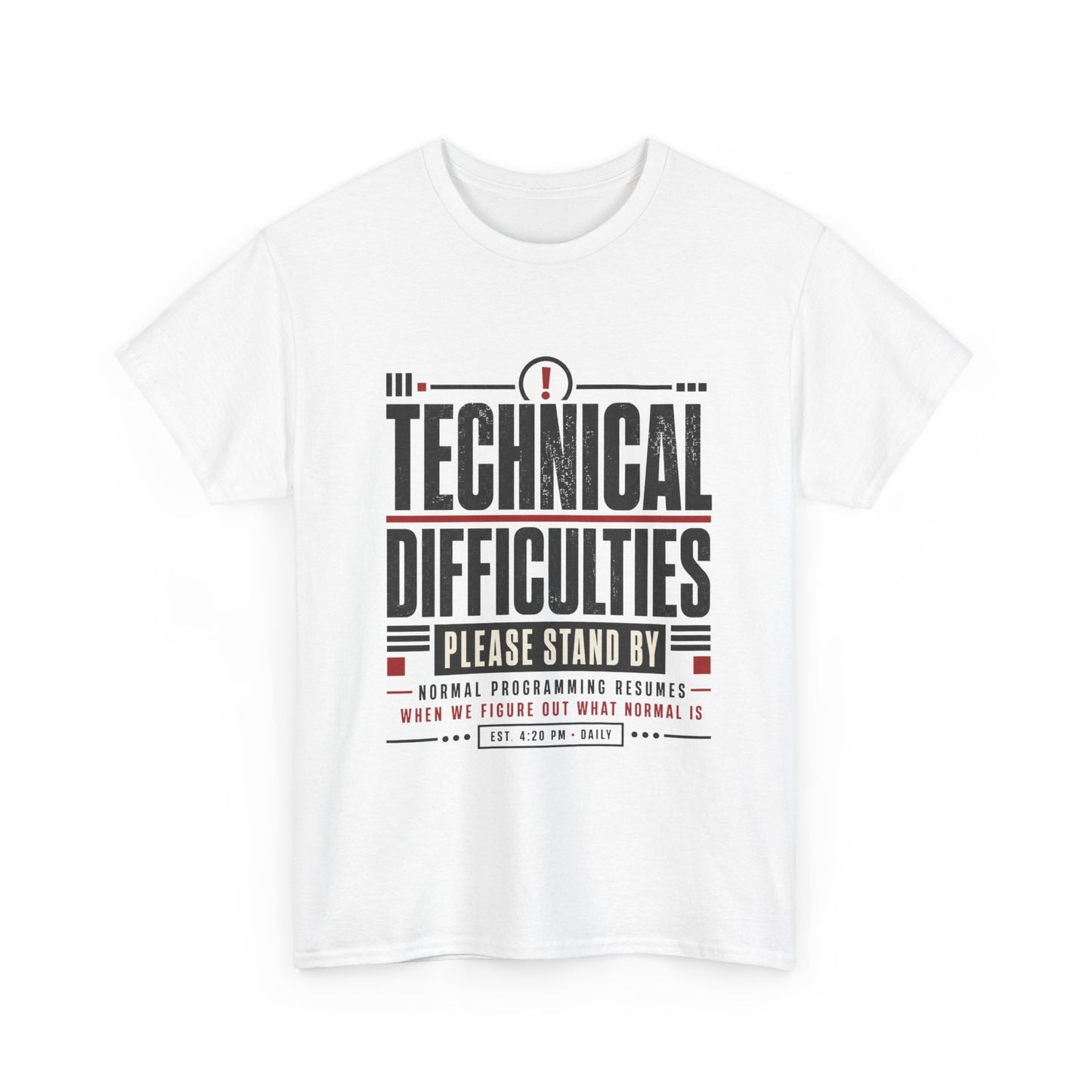 Funny Technical Difficulties Tee — "Please Stand By" Graphic T-Shirt
