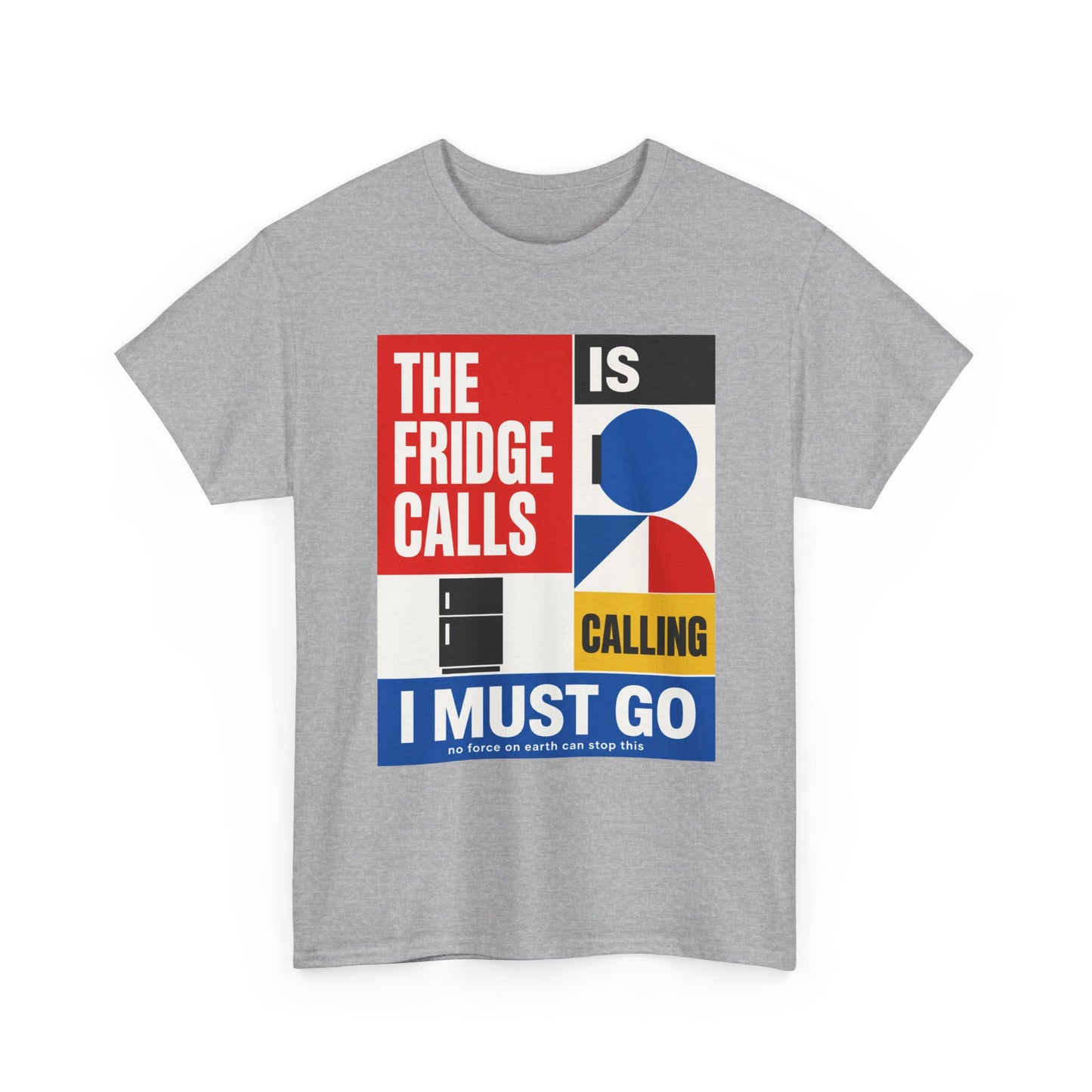 Funny T-Shirt — "The Fridge Is Calling I Must Go" Graphic Tee