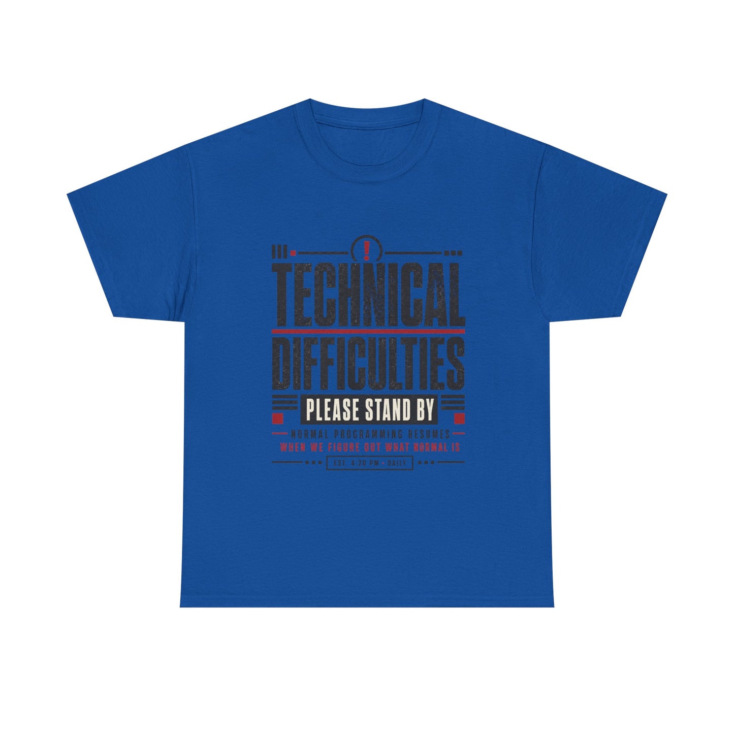 Funny Technical Difficulties Tee — "Please Stand By" Graphic T-Shirt