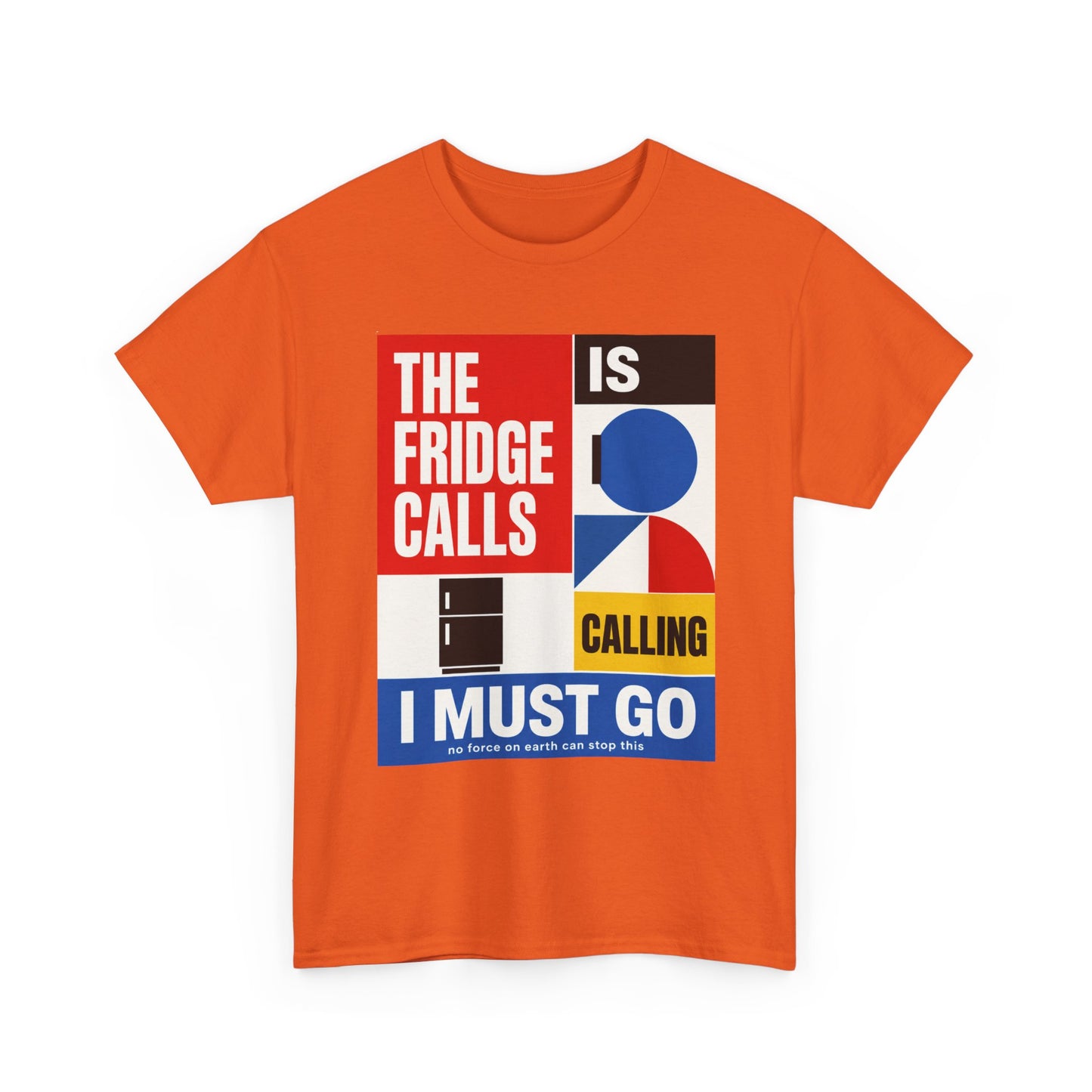 Funny T-Shirt — "The Fridge Is Calling I Must Go" Graphic Tee