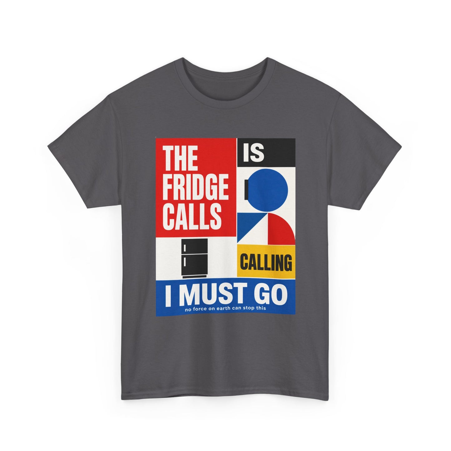 Funny T-Shirt — "The Fridge Is Calling I Must Go" Graphic Tee
