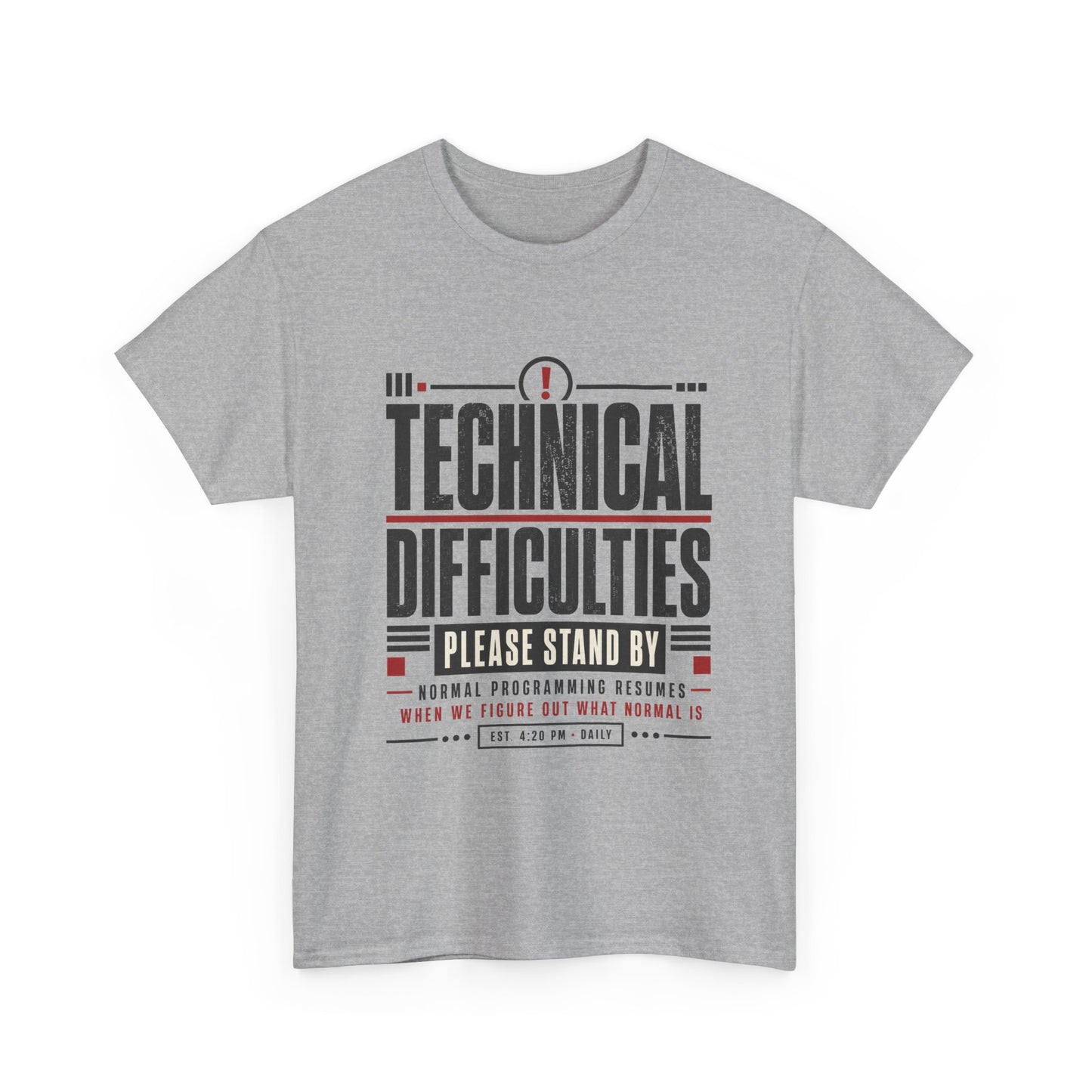 Funny Technical Difficulties Tee — "Please Stand By" Graphic T-Shirt