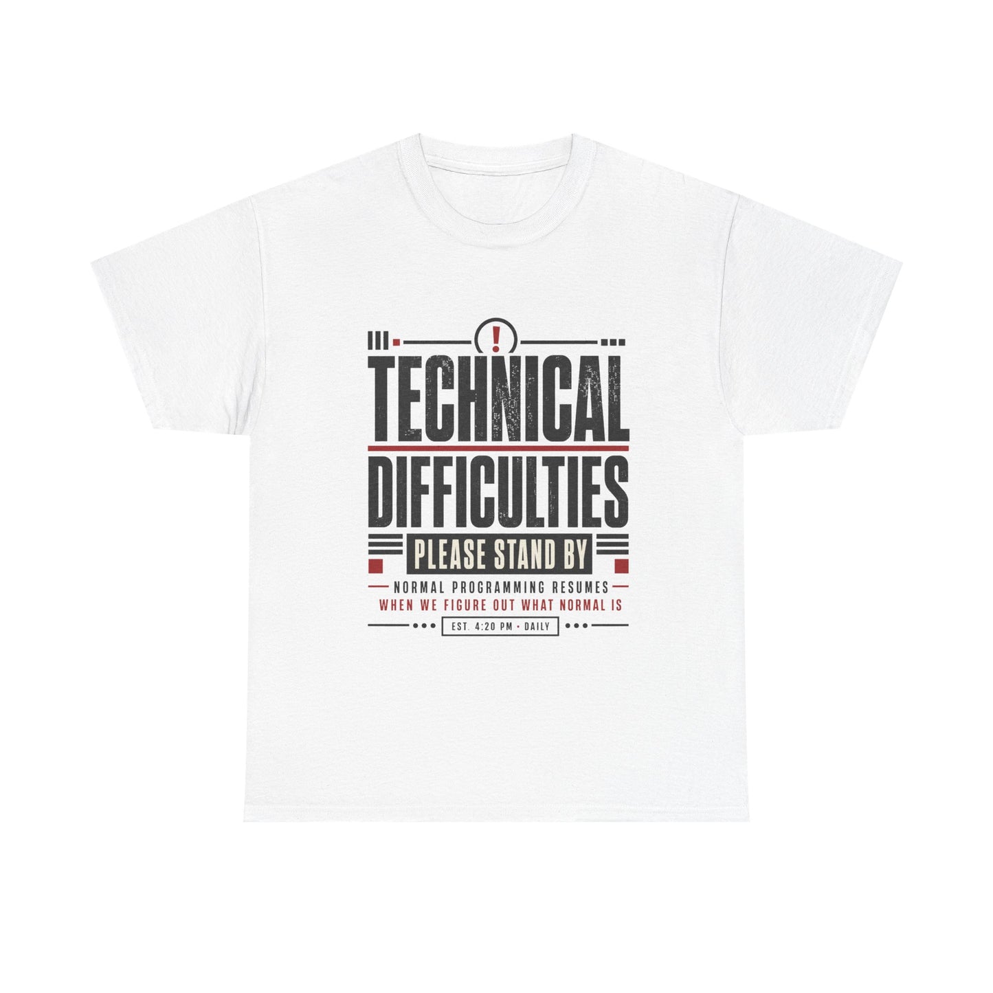 Funny Technical Difficulties Tee — "Please Stand By" Graphic T-Shirt