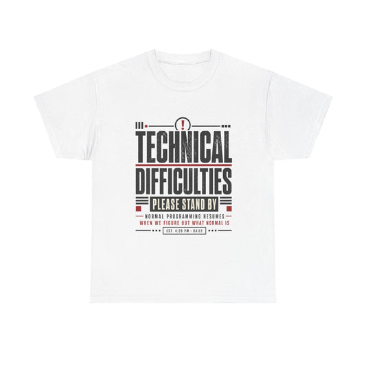 Funny Technical Difficulties Tee — "Please Stand By" Graphic T-Shirt