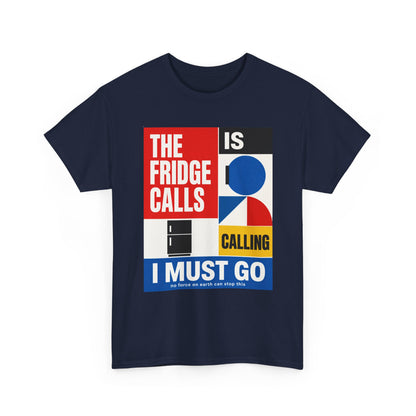 Funny T-Shirt — "The Fridge Is Calling I Must Go" Graphic Tee