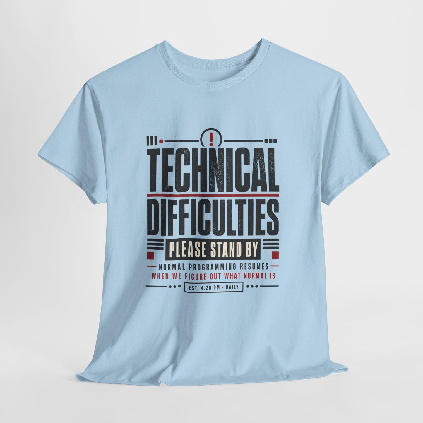 Funny Technical Difficulties Tee — "Please Stand By" Graphic T-Shirt