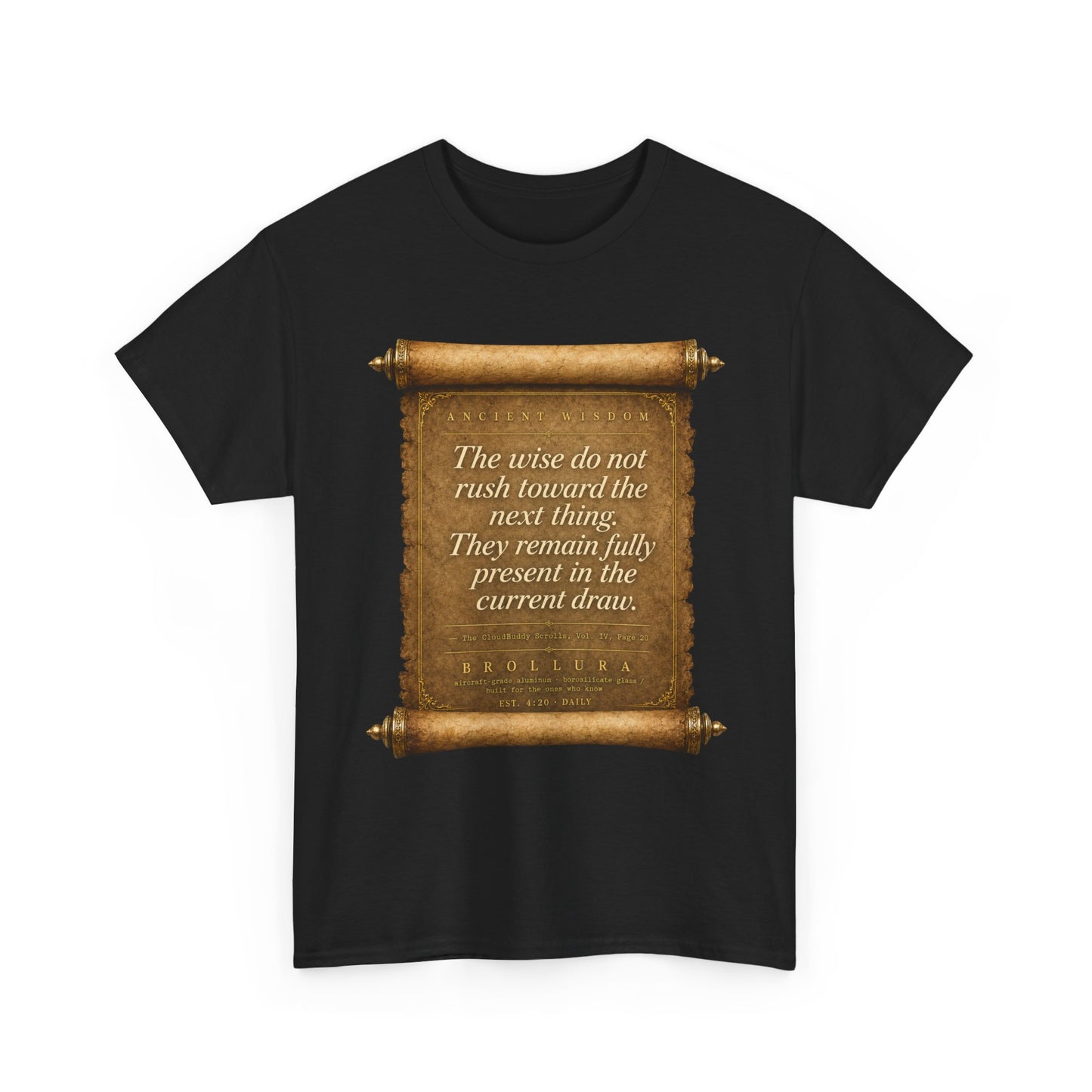 Inspirational Scroll Quote T-Shirt — "The wise do not rush toward the next thing"