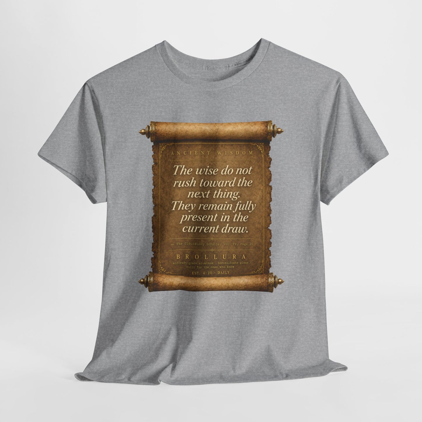 Inspirational Scroll Quote T-Shirt — "The wise do not rush toward the next thing"