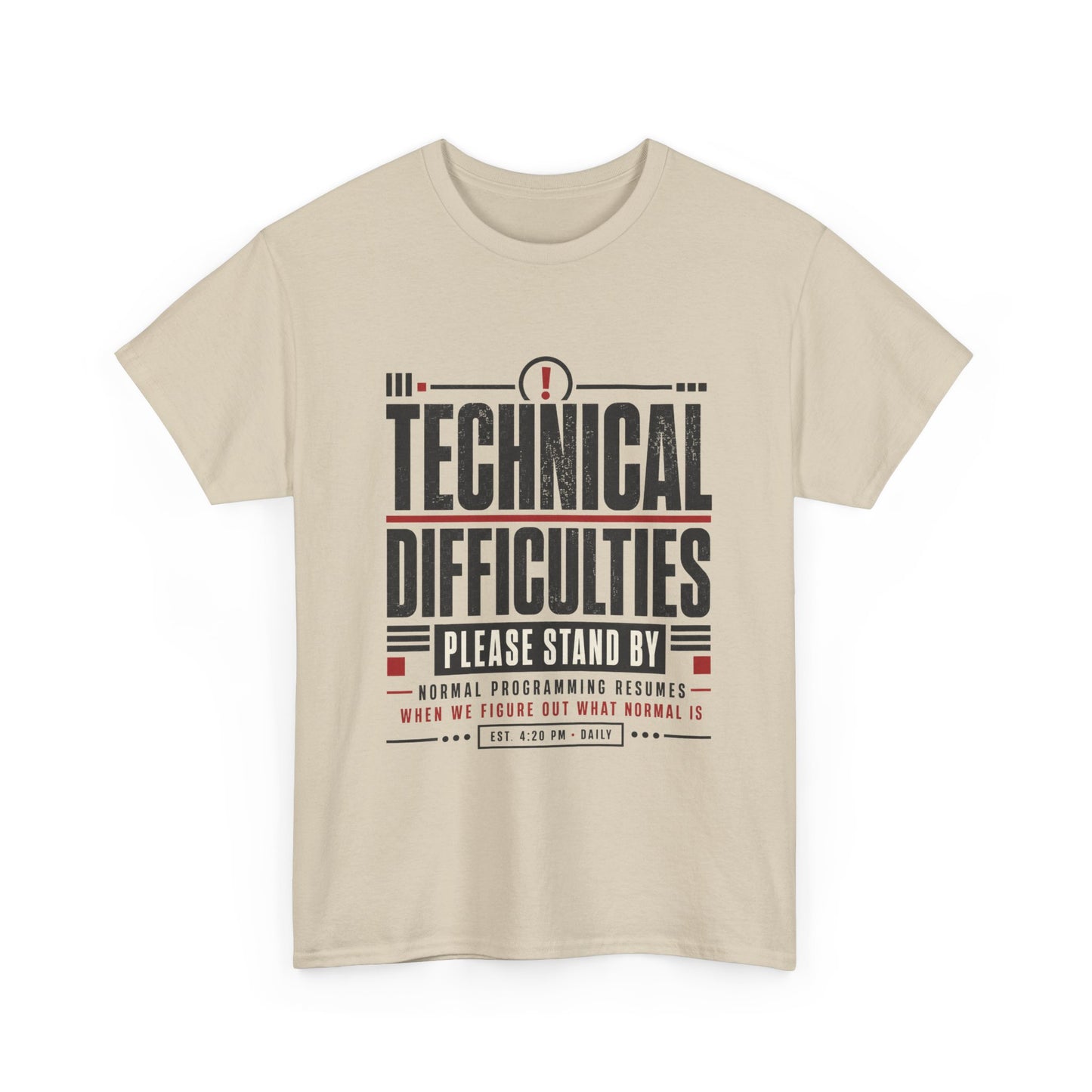 Funny Technical Difficulties Tee — "Please Stand By" Graphic T-Shirt