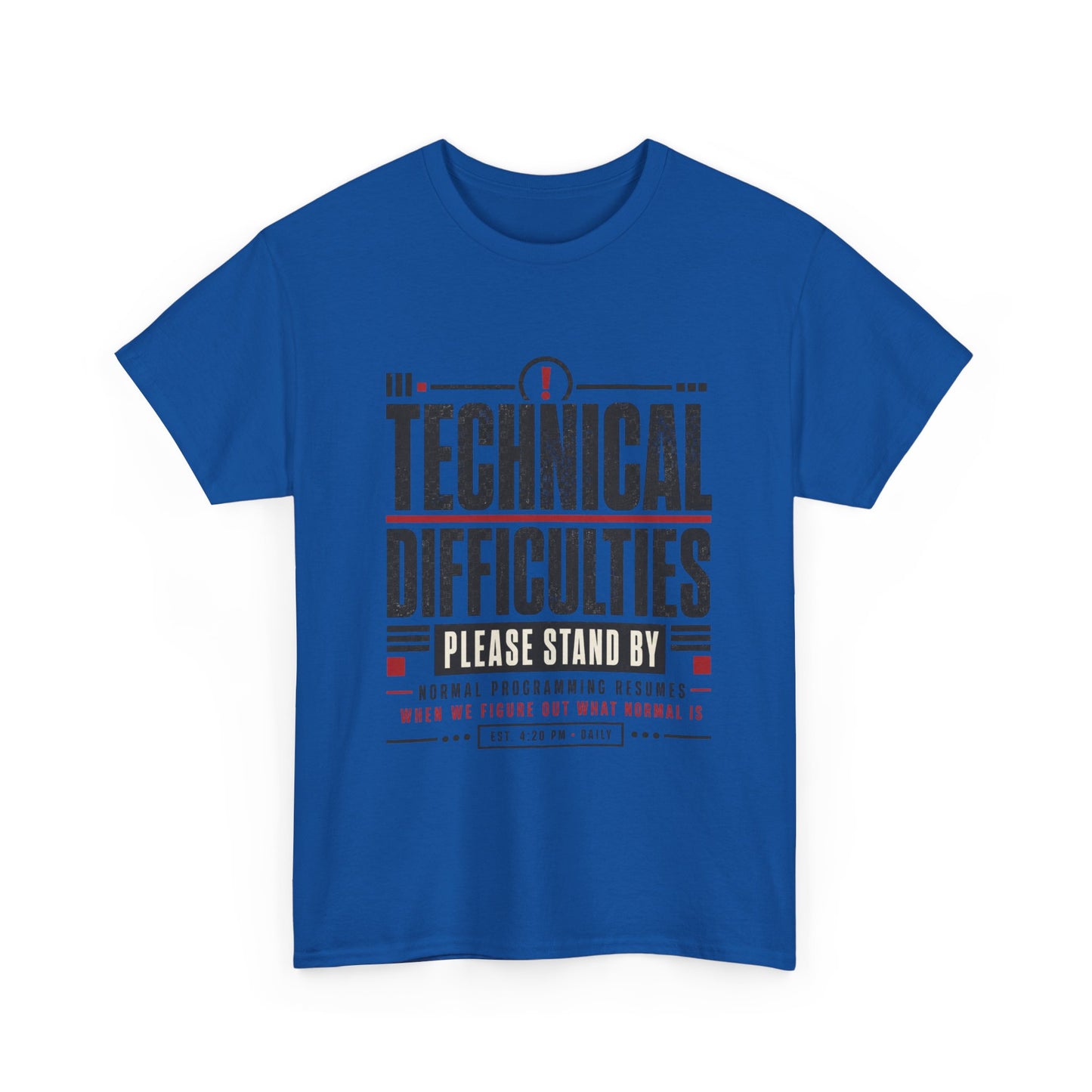 Funny Technical Difficulties Tee — "Please Stand By" Graphic T-Shirt