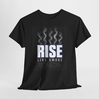 Rise Like Smoke T-Shirt — Motivational Graphic Tee