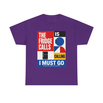 Funny T-Shirt — "The Fridge Is Calling I Must Go" Graphic Tee