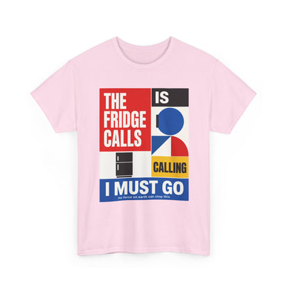 Funny T-Shirt — "The Fridge Is Calling I Must Go" Graphic Tee