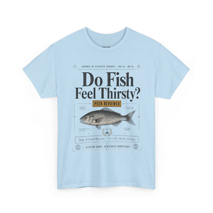 Funny T-Shirt — "Do Fish Feel Thirsty?" Vintage Fish Graphic Tee | Funny Science & Nature Shirt for Fishermen, Marine Lovers & Casual Wear