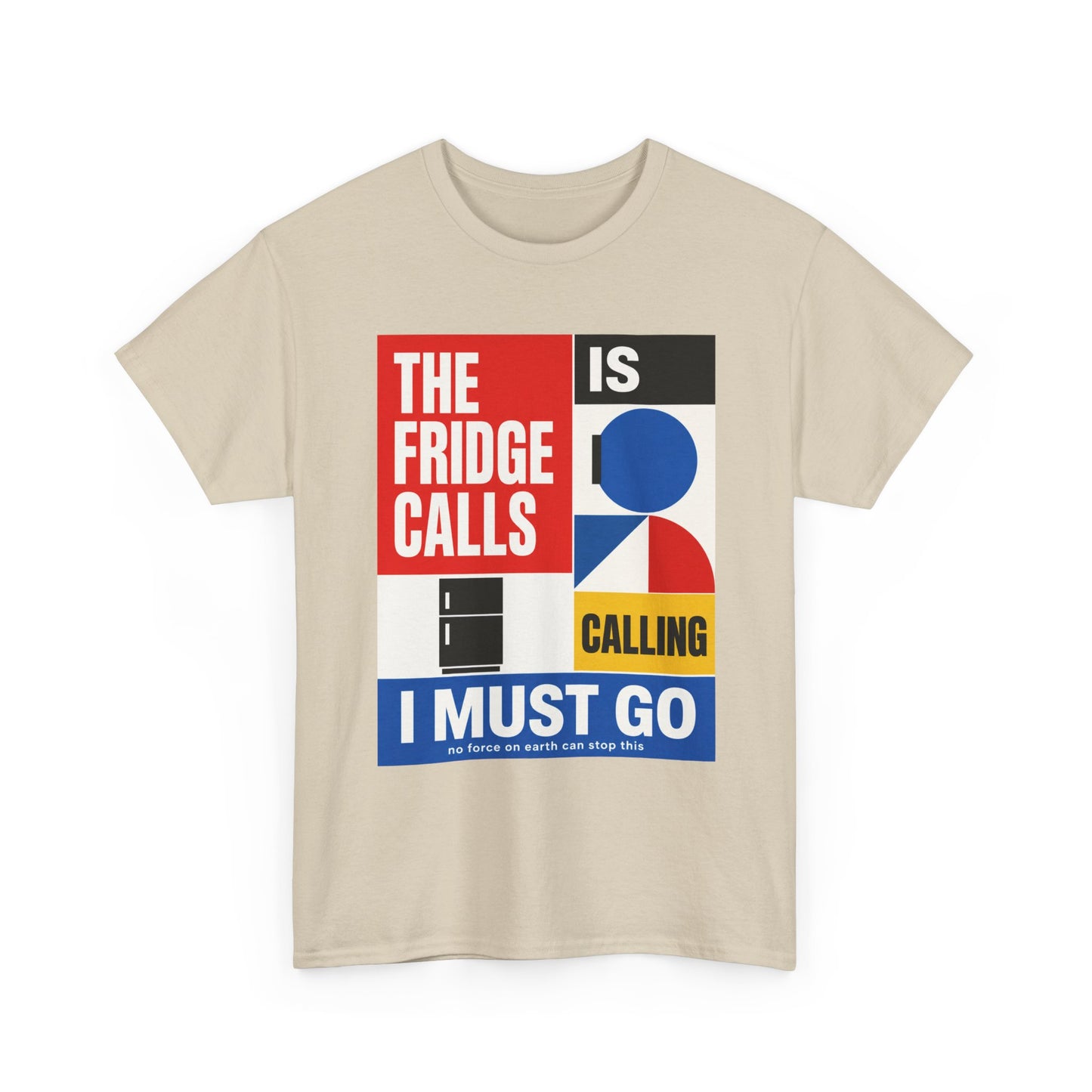 Funny T-Shirt — "The Fridge Is Calling I Must Go" Graphic Tee
