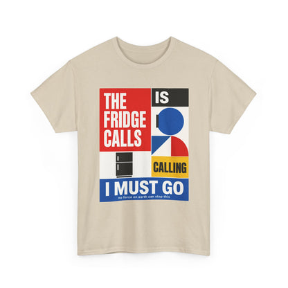 Funny T-Shirt — "The Fridge Is Calling I Must Go" Graphic Tee