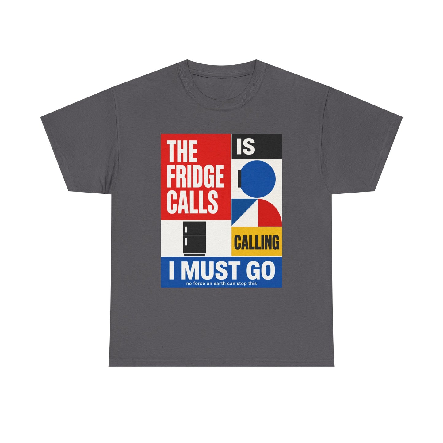 Funny T-Shirt — "The Fridge Is Calling I Must Go" Graphic Tee
