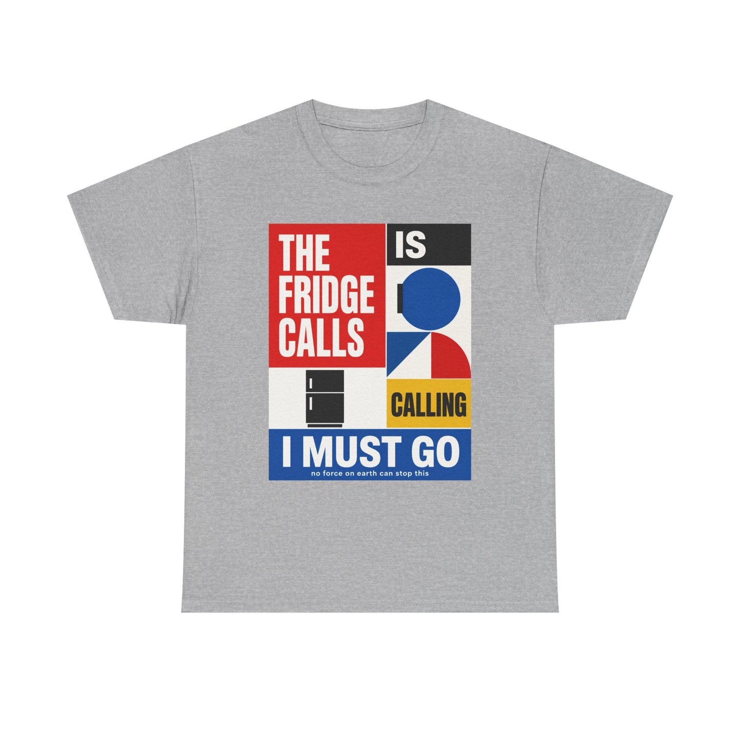 Funny T-Shirt — "The Fridge Is Calling I Must Go" Graphic Tee