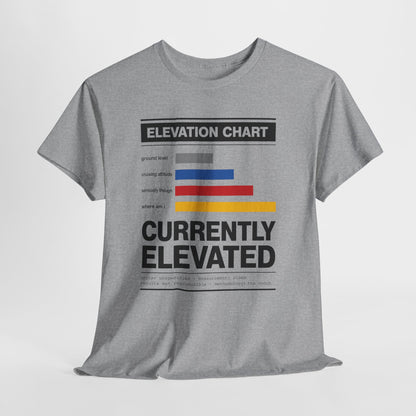 Funny Currently Elevated Tee — Elevation Chart Graphic T-Shirt