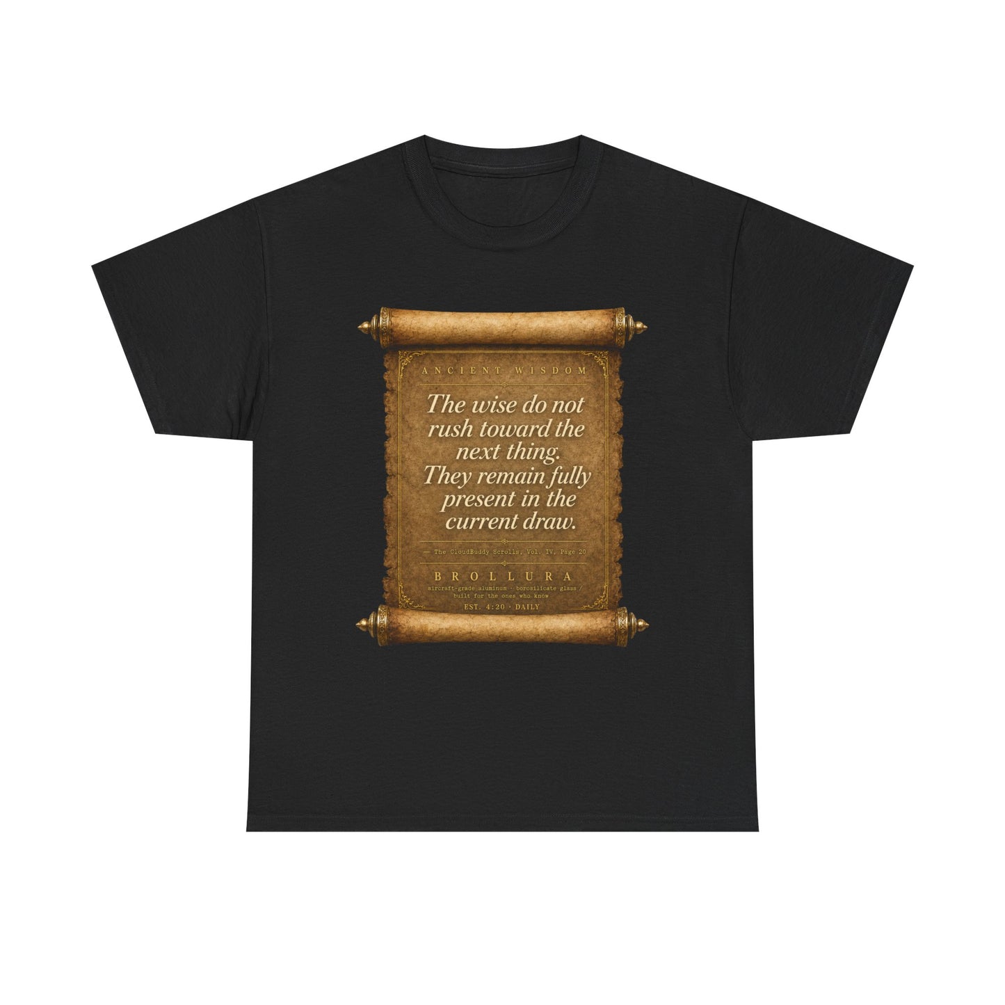 Inspirational Scroll Quote T-Shirt — "The wise do not rush toward the next thing"