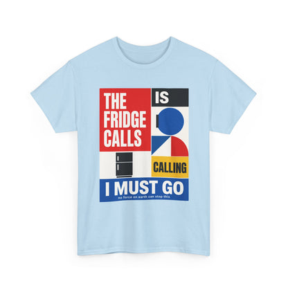 Funny T-Shirt — "The Fridge Is Calling I Must Go" Graphic Tee
