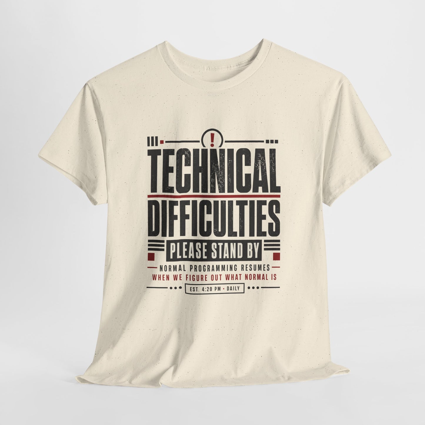Funny Technical Difficulties Tee — "Please Stand By" Graphic T-Shirt
