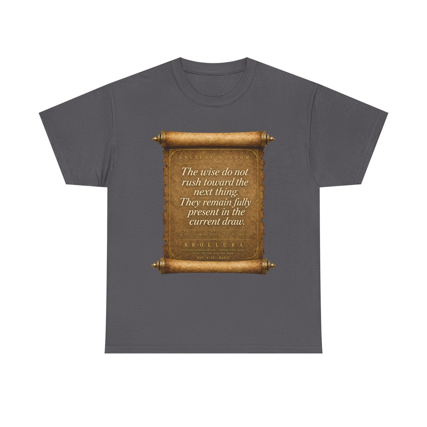 Inspirational Scroll Quote T-Shirt — "The wise do not rush toward the next thing"