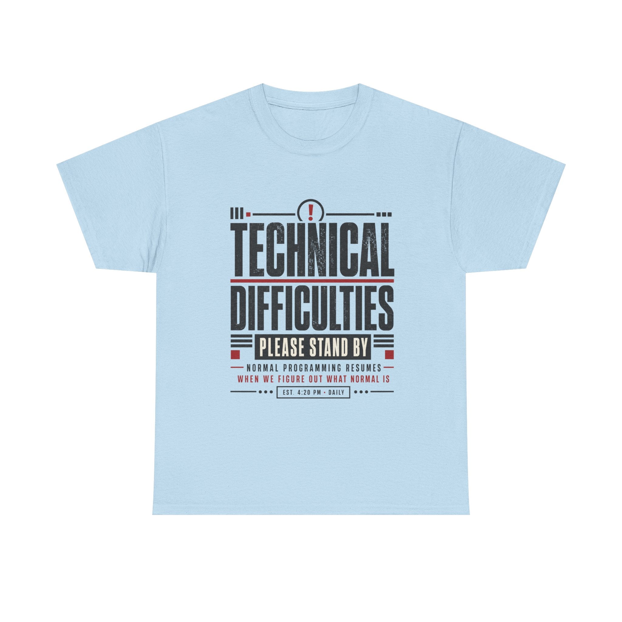 Funny Technical Difficulties Tee — "Please Stand By" Graphic T-Shirt