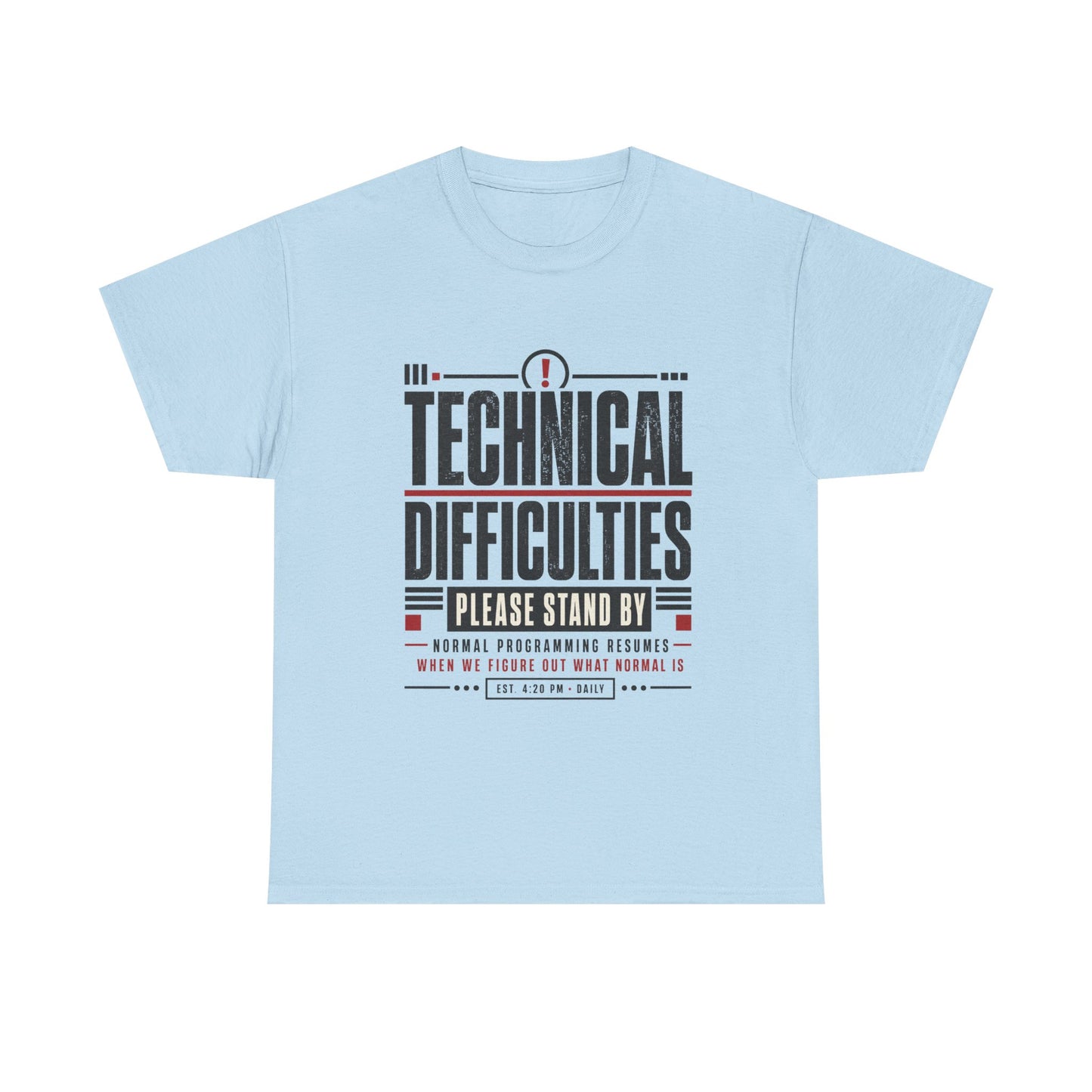 Funny Technical Difficulties Tee — "Please Stand By" Graphic T-Shirt
