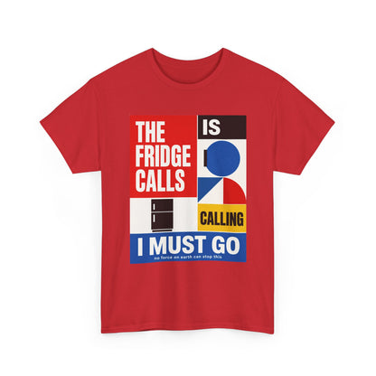Funny T-Shirt — "The Fridge Is Calling I Must Go" Graphic Tee