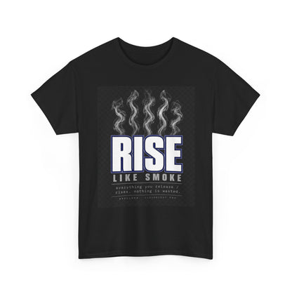 Rise Like Smoke T-Shirt — Motivational Graphic Tee