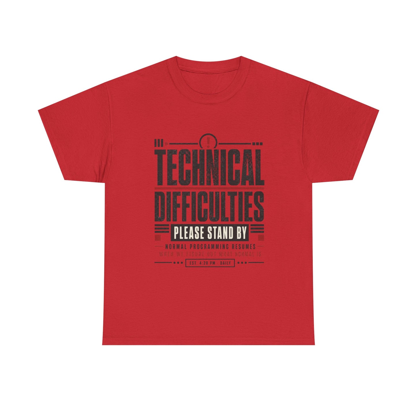 Funny Technical Difficulties Tee — "Please Stand By" Graphic T-Shirt