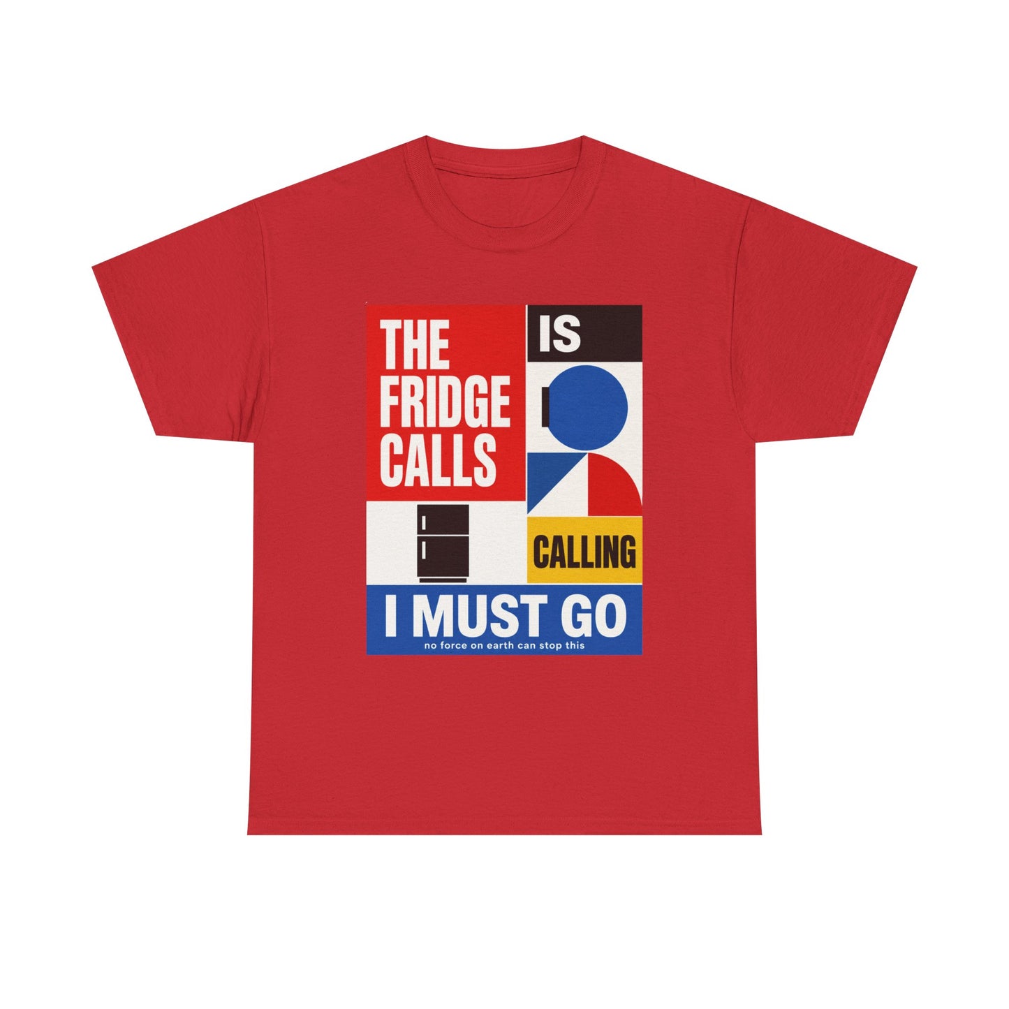 Funny T-Shirt — "The Fridge Is Calling I Must Go" Graphic Tee