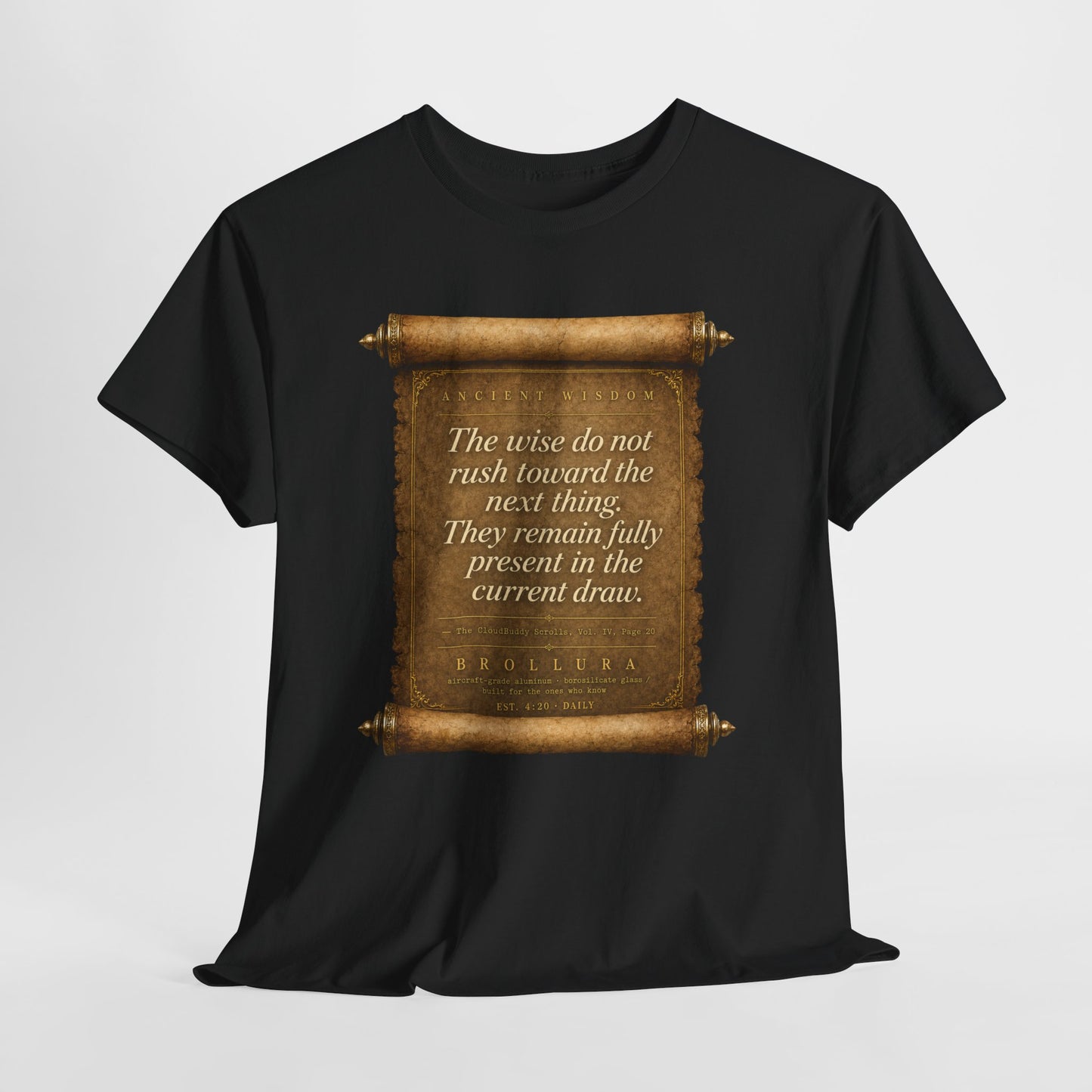 Inspirational Scroll Quote T-Shirt — "The wise do not rush toward the next thing"