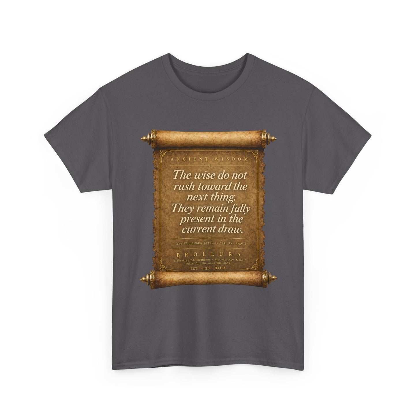 Inspirational Scroll Quote T-Shirt — "The wise do not rush toward the next thing"