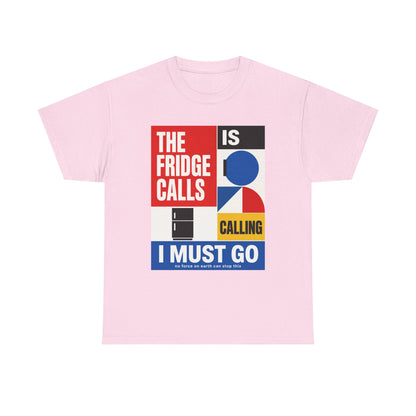 Funny T-Shirt — "The Fridge Is Calling I Must Go" Graphic Tee
