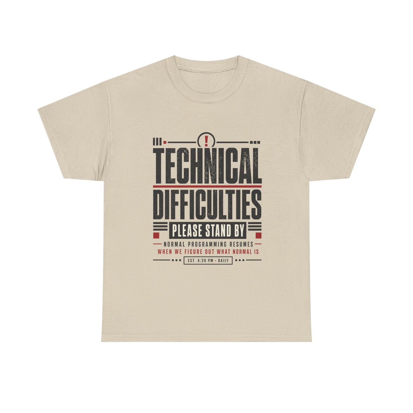 Funny Technical Difficulties Tee — "Please Stand By" Graphic T-Shirt